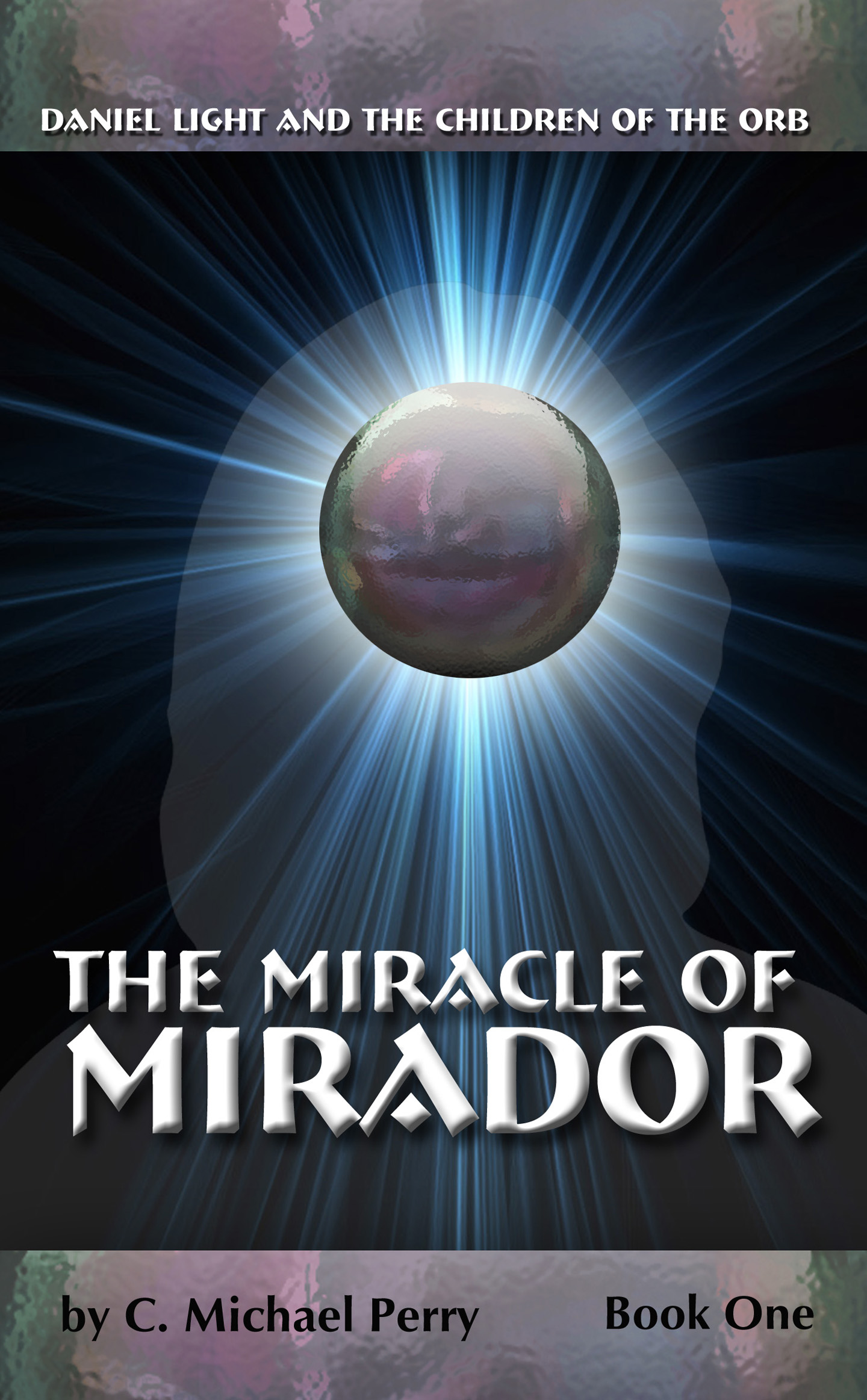 Daniel Light and the Miracle of Mirador: Book 1
